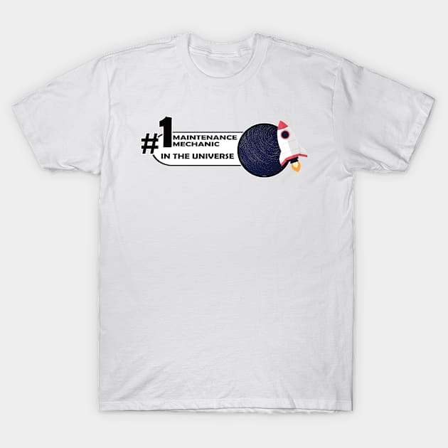 #1 maintenance mechanic in the universe T-Shirt by rohint2